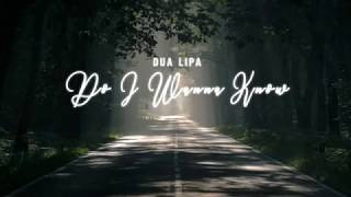 Dua Lipa  - Do I Wanna Know (Arctic Monkeys Cover) (Lyrics)