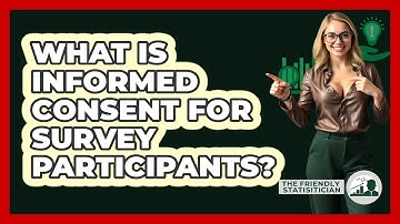 What Is Informed Consent For Survey Participants? - The Friendly Statistician