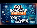 SQL Roadmap Episode 2 — Setting Up MySQL & Learning SQL Syntax