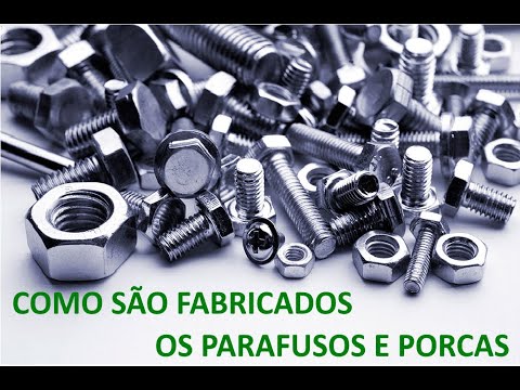 COMO SÃO FABRICADOS OS PARAFUSOS E PORCAS - YouTube