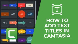 How to Add Text Titles in Camtasia