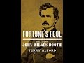 Fortune’s Fool: The Life of John Wilkes Booth