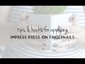 Tips & Hacks for Applying Impress Press On Nails