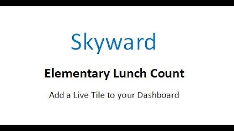 Skyward Elementary Lunch Count - Create a Live Tile