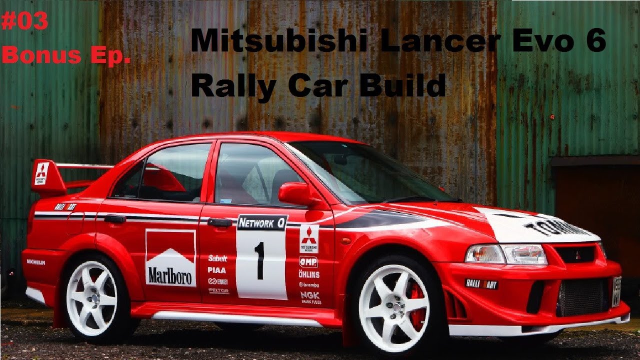 Mitsubishi Evo 6 Rally Build YouTube