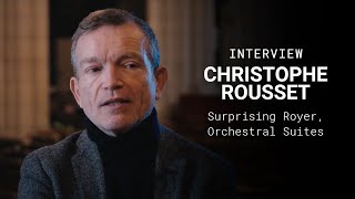 [INTERVIEW] Christophe Rousset - Surprising Royer (pancrace Royer: Orchestral Suites)