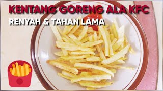 Resep & Trik Rahasia Kentang Goreng ala KFC KRESS-nya Tahan Lama.