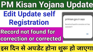 PM Kisan Edit Update self Registration Record not found for correction or It has corrected