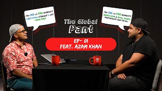 The Global Pant Podcast | EP-1 featuring Azam Khan | @pantonfire