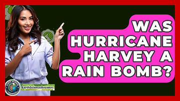 Was Hurricane Harvey A Rain Bomb? - Earth Science Answers