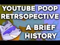 A youtube poop retrospective part 1  a brief history