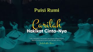PUISI RUMI | CARILAH HAKIKAT CINTA-NYA | Musikalisasi Puisi Rumi | Puisi Mistik Jalaluddin Rumi