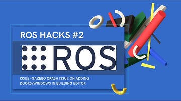 ROS Hack #2-Gazebo crash issue/Adding Doors/Windows using Building Editor-Uninstall & Install Gazebo