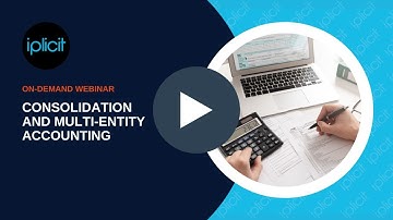 Consolidation and Multi Entity Accounting Webinar - iplicit cloud accounting software