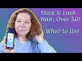 LUSH THICK HAIR, OVER 50, Avoiding Hair Thinning | Shampoos I Use | Life According to Maria