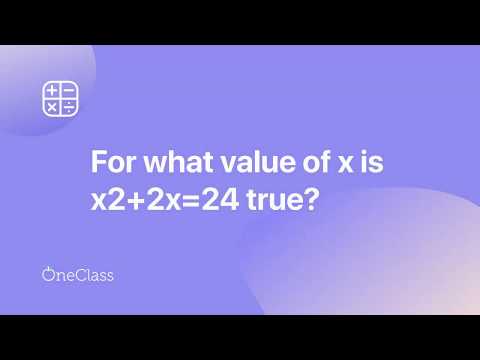 Video For what values of x is x2 + 2x = 24 true? - youtube