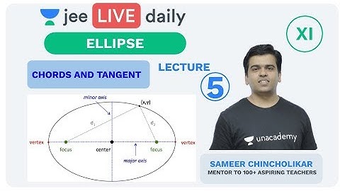 JEE Mains: Ellipse L 5 | Chord & Tangent | Unacademy JEE  | IIT JEE Mathematics | Sameer Sir