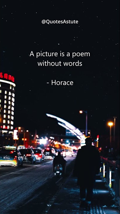 A picture is a poem without words - Horace