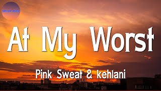 Pink Sweat$ & kehlani - At My Worst  (Lyric)