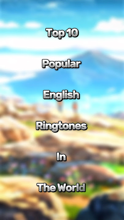 Top 10 popular English ringtones in the world ￼