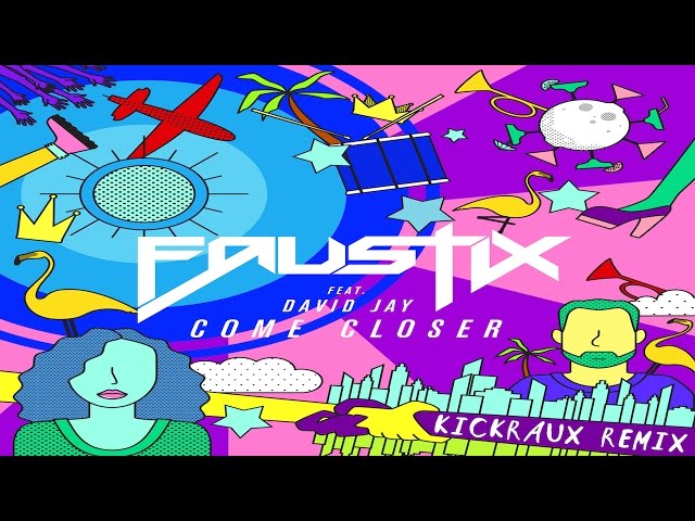 Faustix feat. David Jay - Come Closer (KickRaux Remix) [Warner Music Denmark] class=
