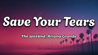 Save Your Tears [Remix] ~ The Weeknd, Ariana Grande || [Lyrics Video]