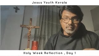 Day 1 - Holy week Reflection  of Fr Danny Capuchin, JY Kerala