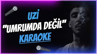 Uzi - Umrumda Değil (KARAOKE / SÖZLERİ / LYRICS)