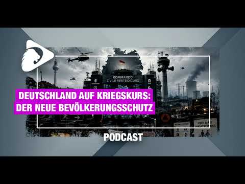 PODCAST: Kriegskurs Deutschland: Was hinter dem neuen Bevölkerungsschutz steckt
