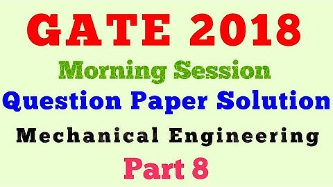GATE 2018 Paper Solution Mechanical Engineering Part 8
