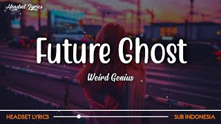 Weird Genius, Violette Wautier - Future Ghost | Lirik Terjemahan