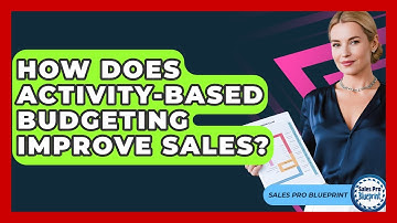 How Does Activity-Based Budgeting Improve Sales? - Sales Pro Blueprint