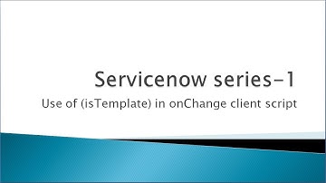 Use of isTemplate in Servicenow | Client scripts