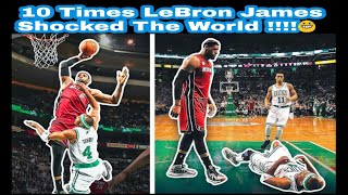 10 Times LeBron James Shocked The World !!!!😲|Dhana Shri THE COOL BROS|