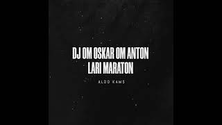 Download Lagu DJ OM OSKAR OM ANTON LARI MARATON REMIX VIRAL ( ALDO KAMS ) MP3
