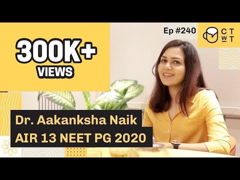 CTwT E240 - NEET PG 2020 Topper Dr. Aakanksha Naik AIR 13 | Get ready for NEET PG Counselling