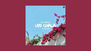 Udd Chala (In Nature) - Taba Chake