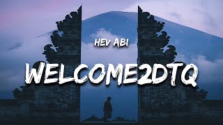 Hev Abi - Welcome2Dtq Lyrics