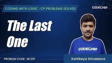 BC201 | The Last One | Coding with Logic: CP Problems Solved Cakewalk