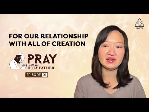 Pray with the Holy Father | For Our Relationship with all of Creation | Christine Lu