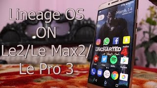 Lineage OS On Le 2/Le Max 2/Le Pro 3 | Custom Rom For Le 2/ Le Max2/ Le Pro 3 Best Rom! 2017 screenshot 1