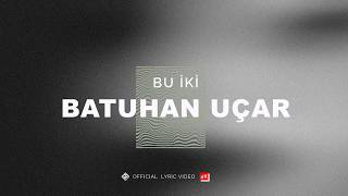 Bu İki [ 4K] - Batuhan Uçar