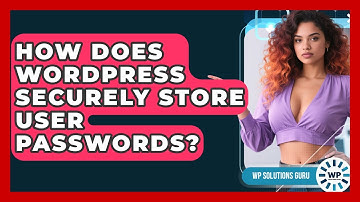 How Does WordPress Securely Store User Passwords? - WP Solutions Guru