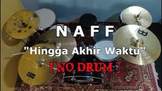 NAFF - Hingga Akhir Waktu (NO SOUND DRUM)