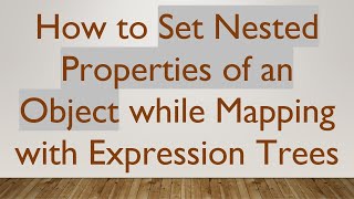 How to Set Nested Properties of an Object while Mapping with Expression Trees