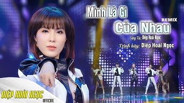 MÌNH LÀ GÌ CỦA NHAU REMIX - DIỆP HOÀI NGỌC - NHẠC TRỮ TÌNH REMIX
