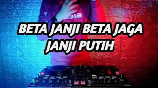 DJ SLOW TERBARU BETA JANJI BETA JAGA | JANJI PUTIH TIK TOK VIRAL REMIX TERBARU 2021