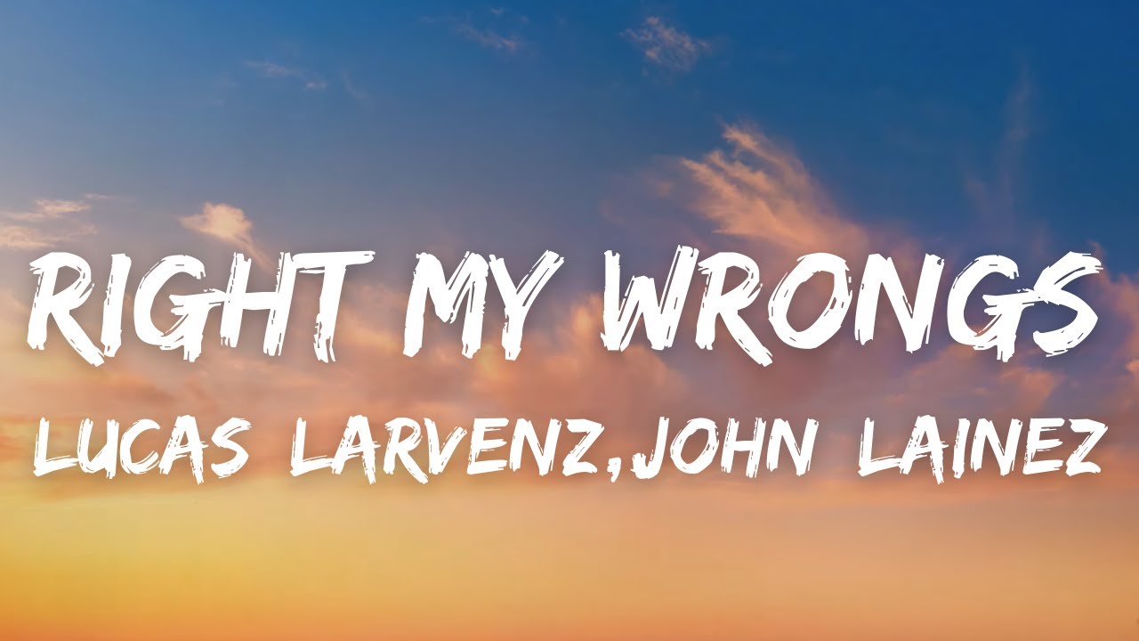 Assista a Lucas Larvenz, John Lainez - Right My Wrongs (Lyrics) no YouTube Assista a Lucas Larvenz, John Lainez - Right My Wrongs (Lyrics) no YouTube