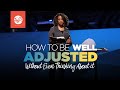 How to Be Well Adjusted Without Even Thinking About It&quot; - Episode 2