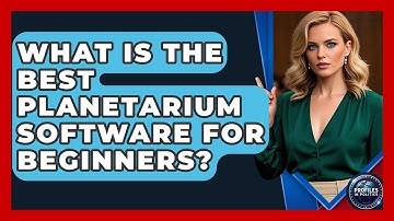 What Is the Best Planetarium Software for Beginners? - Profiles in Politics